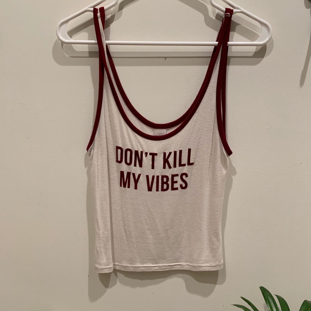 Don’t Kill My Vibe Crop Tank